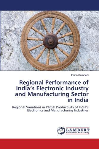 Regional Performance of India's Electronic Industry and Manufacturing Sector in India