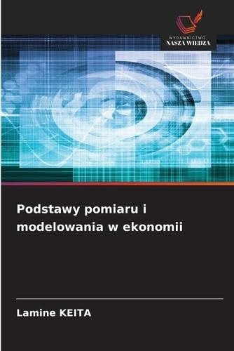 Podstawy pomiaru i modelowania w ekonomii