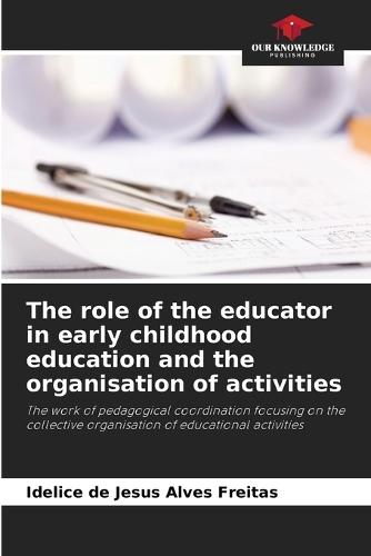 The role of the educator in early childhood education and the organisation of activities