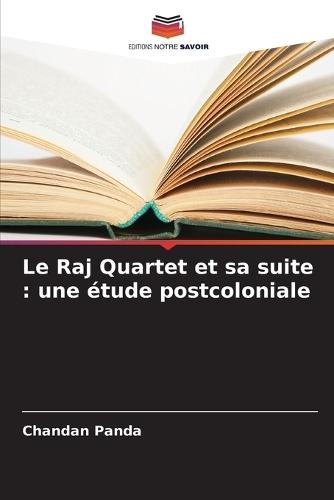 Le Raj Quartet et sa suite: une étude postcoloniale