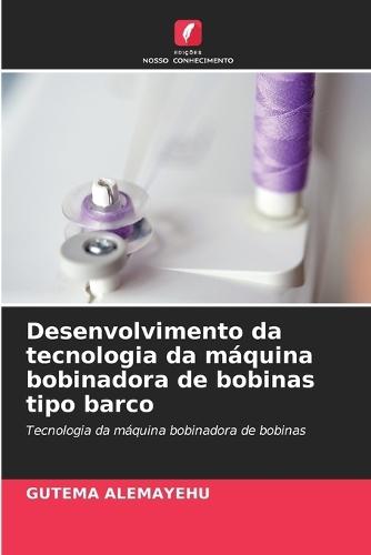 Desenvolvimento da tecnologia da máquina bobinadora de bobinas tipo barco