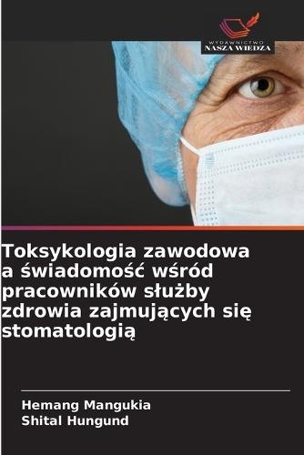Toksykologia zawodowa a świadomośc wśród pracowników slużby zdrowia zajmujących się stomatologią