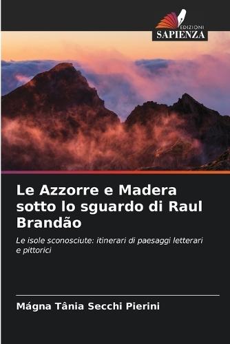 Le Azzorre e Madera sotto lo sguardo di Raul Brandão