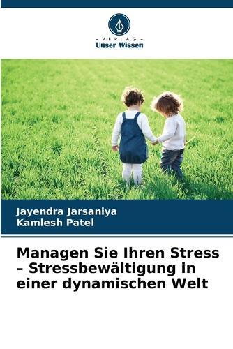 Managen Sie Ihren Stress - Stressbewältigung in einer dynamischen Welt