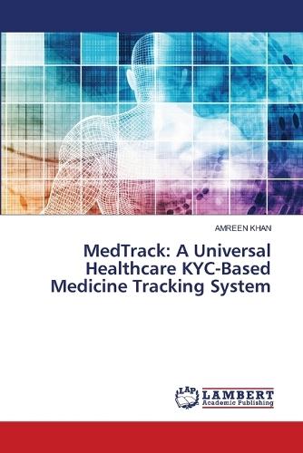 MedTrack: A Universal Healthcare KYC-Based Medicine Tracking System