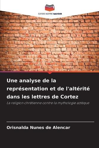 Une analyse de la représentation et de l'altérité dans les lettres de Cortez