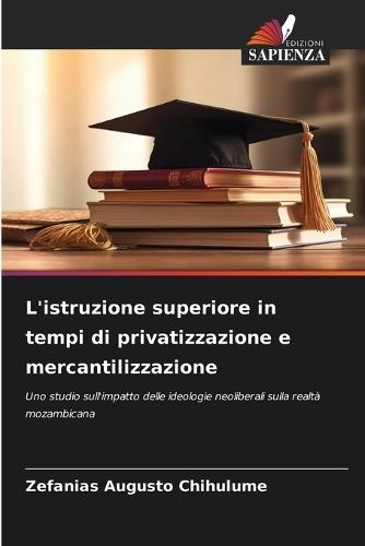 L'istruzione superiore in tempi di privatizzazione e mercantilizzazione