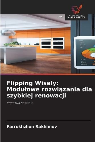 Flipping Wisely: Modulowe rozwiązania dla szybkiej renowacji