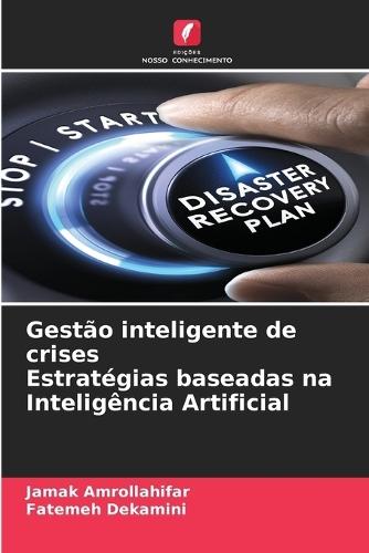 Gestão inteligente de crises Estratégias baseadas na Inteligência Artificial