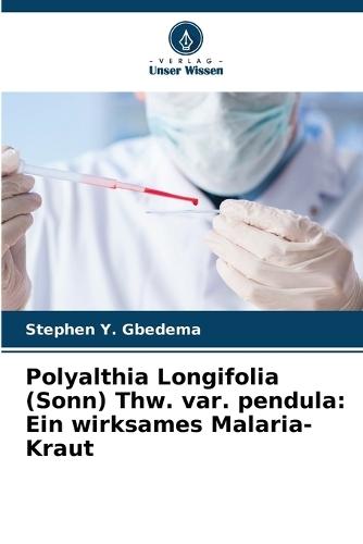 Polyalthia Longifolia (Sonn) Thw. var. pendula: Ein wirksames Malaria-Kraut