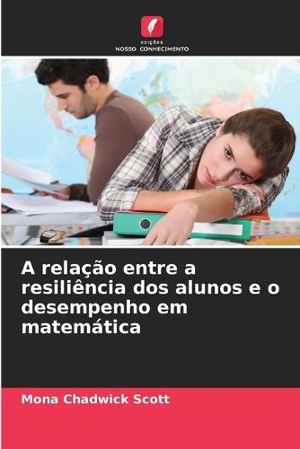 A relação entre a resiliência dos alunos e o desempenho em matemática