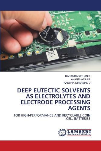 Deep Eutectic Solvents as Electrolytes and Electrode Processing Agents