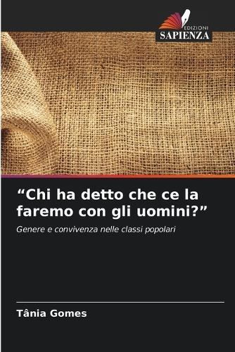 ""Chi ha detto che ce la faremo con gli uomini?""