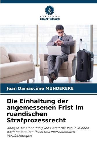 Die Einhaltung der angemessenen Frist im ruandischen Strafprozessrecht