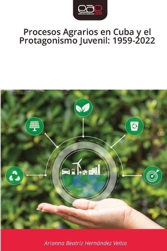 Procesos Agrarios en Cuba y el Protagonismo Juvenil: 1959-2022
