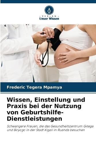 Wissen, Einstellung und Praxis bei der Nutzung von Geburtshilfe-Dienstleistungen