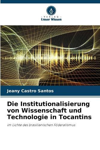 Die Institutionalisierung von Wissenschaft und Technologie in Tocantins