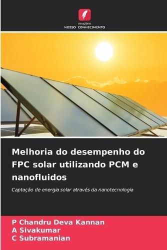 Melhoria do desempenho do FPC solar utilizando PCM e nanofluidos