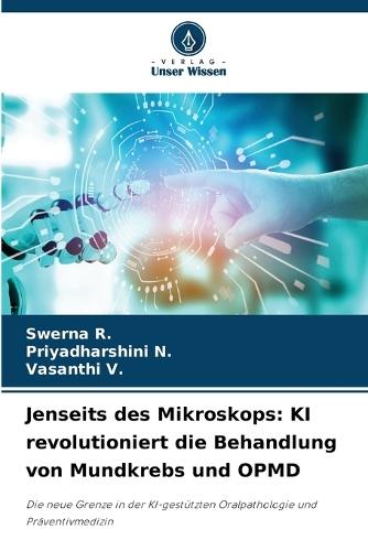 Jenseits des Mikroskops: KI revolutioniert die Behandlung von Mundkrebs und OPMD