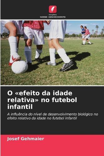 O efeito da idade relativa no futebol infantil