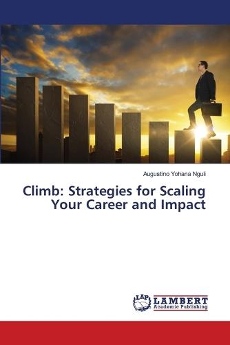 Climb: Strategies for Scaling Your Career and Impact