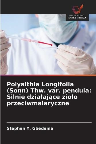 Polyalthia Longifolia (Sonn) Thw. var. pendula: Silnie dzialające ziolo przeciwmalaryczne