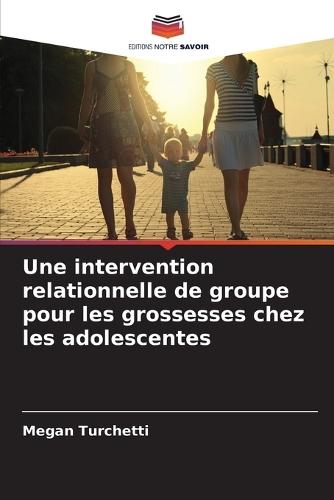 Une intervention relationnelle de groupe pour les grossesses chez les adolescentes