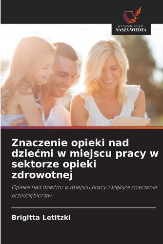 Znaczenie opieki nad dziecmi w miejscu pracy w sektorze opieki zdrowotnej