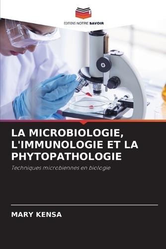 La Microbiologie, l'Immunologie Et La Phytopathologie