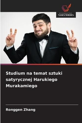 Studium na temat sztuki satyrycznej Harukiego Murakamiego