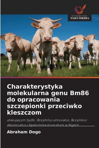 Charakterystyka molekularna genu Bm86 do opracowania szczepionki przeciwko kleszczom