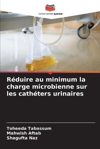 Réduire au minimum la charge microbienne sur les cathéters urinaires
