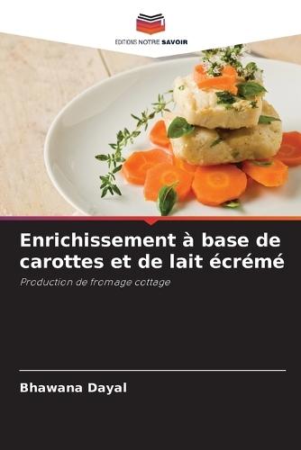Enrichissement à base de carottes et de lait écrémé