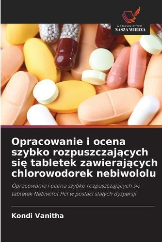 Opracowanie i ocena szybko rozpuszczających się tabletek zawierających chlorowodorek nebiwololu