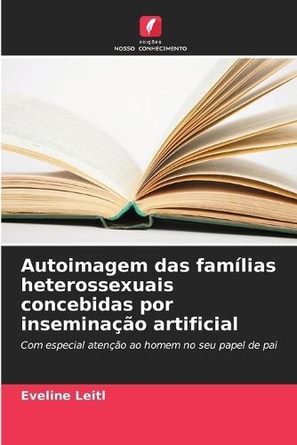 Autoimagem das famílias heterossexuais concebidas por inseminação artificial