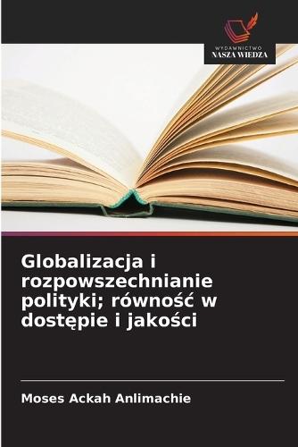 Globalizacja i rozpowszechnianie polityki; równośc w dostępie i jakości