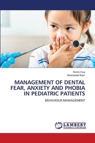 Management of Dental Fear, Anxiety and Phobia in Pediatric Patients