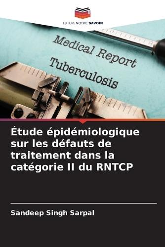 Étude épidémiologique sur les défauts de traitement dans la catégorie II du RNTCP