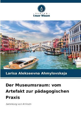 Der Museumsraum: vom Artefakt zur pädagogischen Praxis