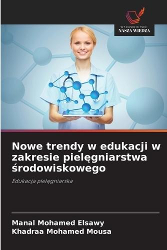 Nowe trendy w edukacji w zakresie pielęgniarstwa środowiskowego