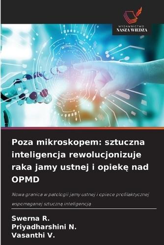 Poza mikroskopem: sztuczna inteligencja rewolucjonizuje raka jamy ustnej i opiekę nad OPMD