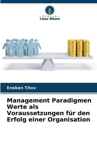 Management Paradigmen Werte als Voraussetzungen für den Erfolg einer Organisation