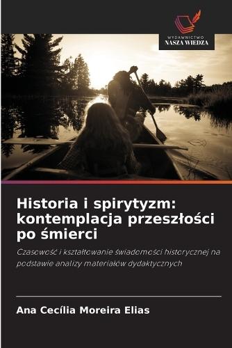 Historia i spirytyzm: kontemplacja przeszlości po śmierci