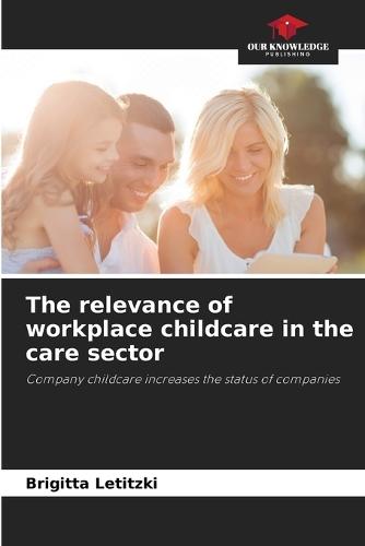 The relevance of workplace childcare in the care sector