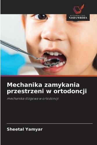 Mechanika zamykania przestrzeni w ortodoncji