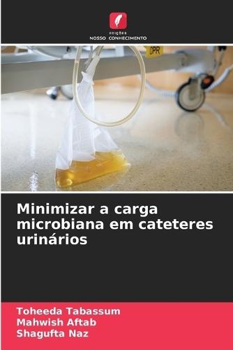 Minimizar a carga microbiana em cateteres urinários