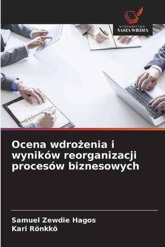 Ocena wdrożenia i wyników reorganizacji procesów biznesowych