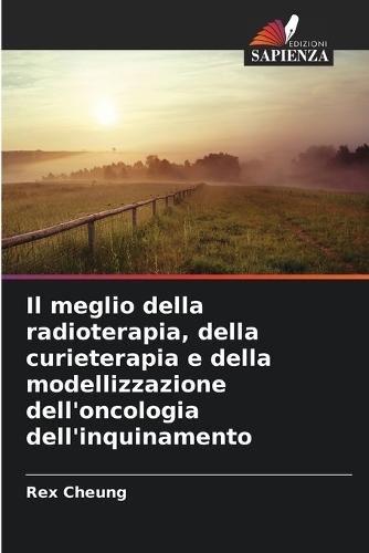 Il meglio della radioterapia, della curieterapia e della modellizzazione dell'oncologia dell'inquinamento
