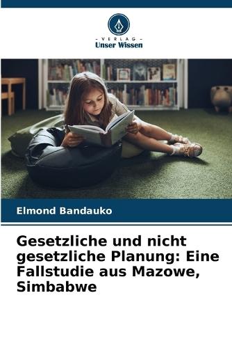 Gesetzliche und nicht gesetzliche Planung: Eine Fallstudie aus Mazowe, Simbabwe