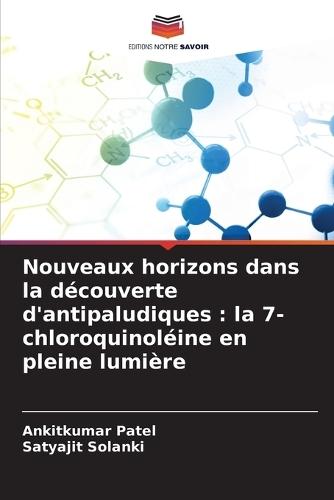 Nouveaux horizons dans la découverte d'antipaludiques: la 7-chloroquinoléine en pleine lumière